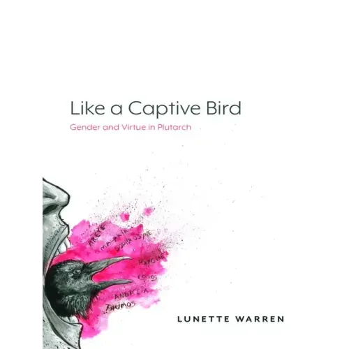 Like a Captive Bird: Gender and Virtue in Plutarch