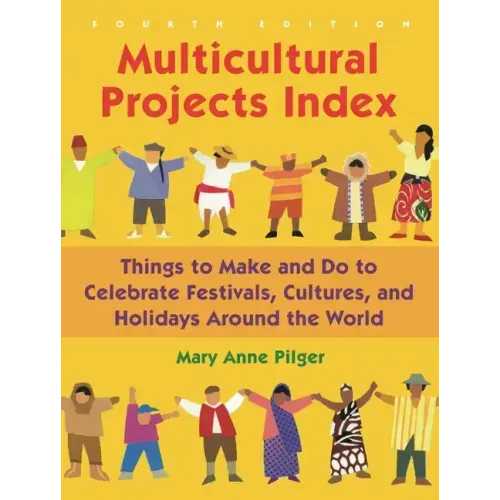 Multicultural Projects Index: Things to Make and Do to Celebrate Festivals, Cultures, and Holidays Around the World