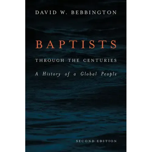 Baptists Through the Centuries: A History of a Global People