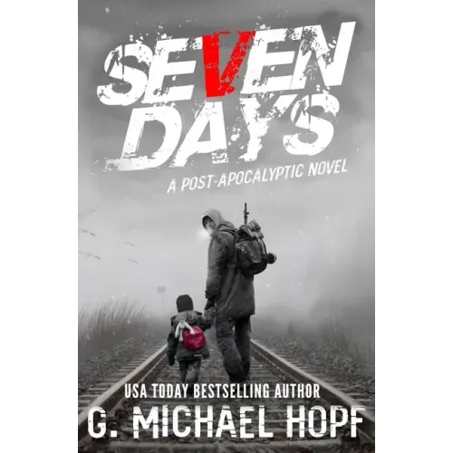 Seven Days: A Post Apocalyptic Novel