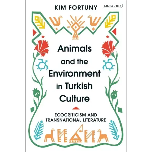 Animals and the Environment in Turkish Culture: Ecocriticism and Transnational Literature