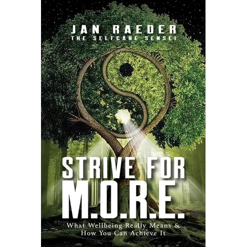 Strive for M.O.R.E.: What Wellbeing Really Means & How You Can Achieve It