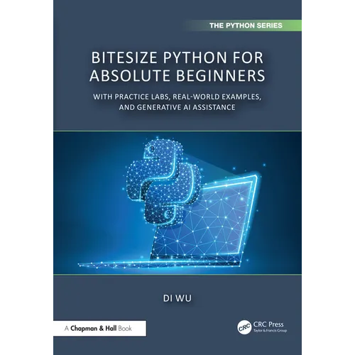 BiteSize Python for Absolute Beginners: With Practice Labs, Real-World Examples, and Generative AI Assistance