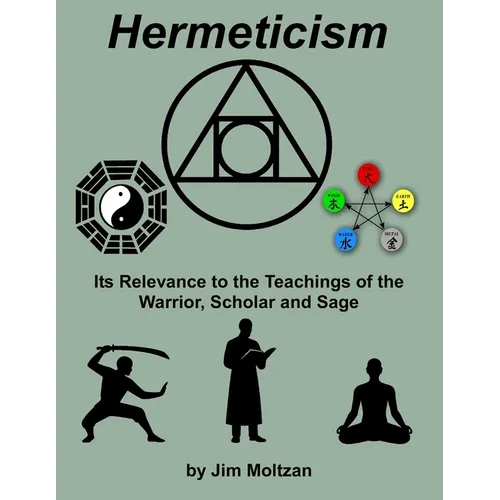 Hermeticism: Its Relevance to the Teachings of the Warrior, Scholar and Sage