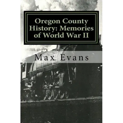 Oregon County History: Memories of World War II