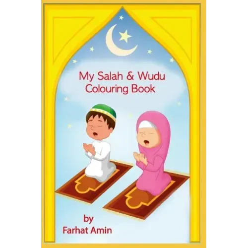 My Salah & Wudu Colouring Book: An Introduction to Muslim Prayer