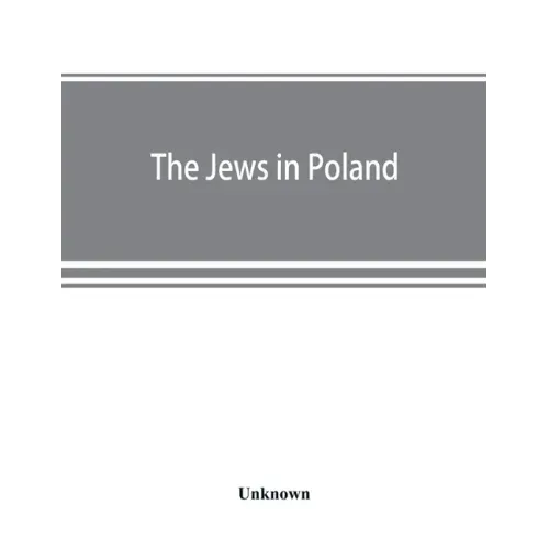 The Jews in Poland: official reports of the American and British Investigating Missions