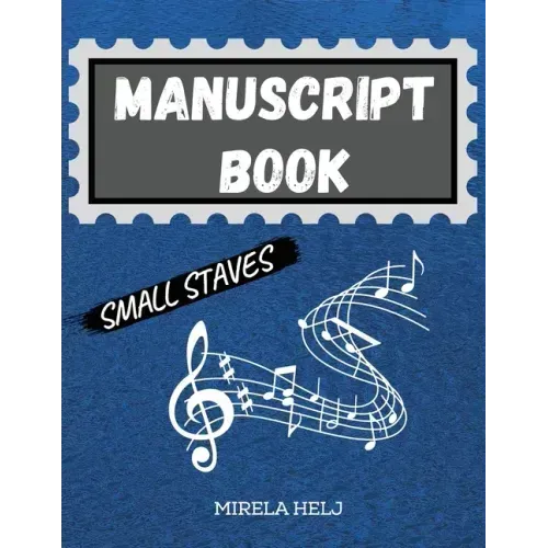 Manuscript Book Small Staves: Great Music Writing Notebook Small Staff, Blank Sheet Music Notebook!