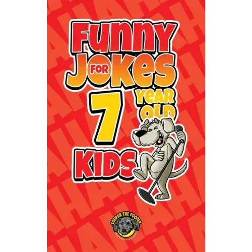 Funny Jokes for 7 Year Old Kids: 100+ Crazy Jokes That Will Make You Laugh Out Loud!