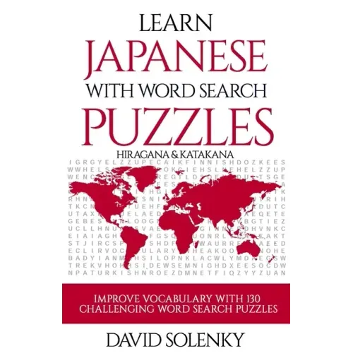 Learn Japanese with Word Search Puzzles: Learn Hiragana and Katakana Japanese Language Vocabulary with Challenging Word Find Puzzles for All Ages