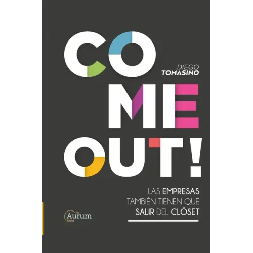 Come Out!: Las Empresas También Tienen Que Salir del Clóset