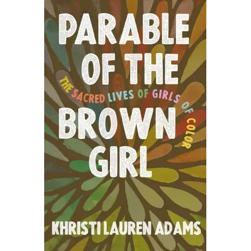 Parable of the Brown Girl: The Sacred Lives of Girls of Color