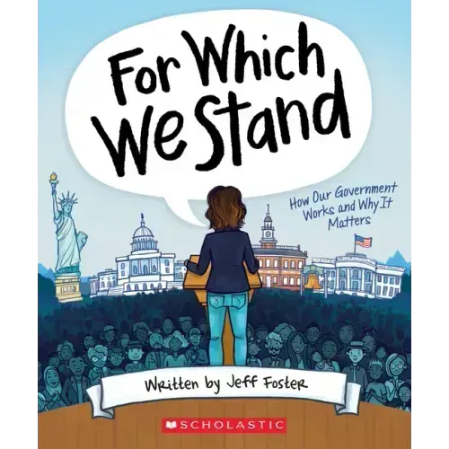 For Which We Stand: How Our Government Works and Why It Matters