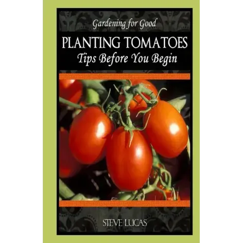Planting Tomatoes: Tips Before You Begin