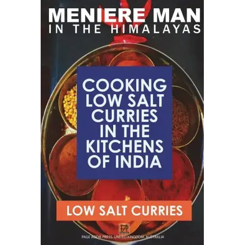 Meniere Man In The Himalayas. LOW SALT CURRIES.: Low Salt Cooking In The Kitchens Of India