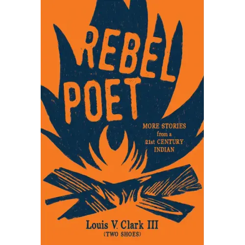 Rebel Poet (Continuing the Oral Tradition): More Stories from a 21st Century Indian