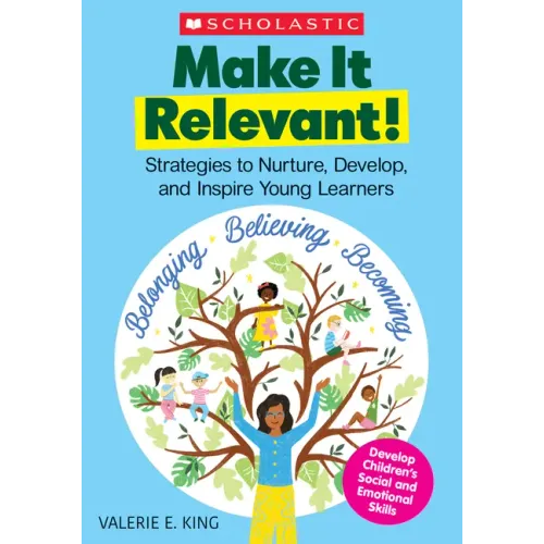 Make It Relevant!: Strategies to Nurture, Develop, and Inspire Young Learners
