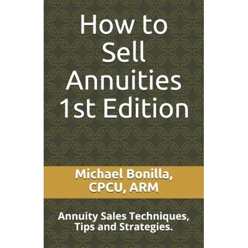 How to Sell Annuities: Annuity Sales Techniques, Tips and Strategies.