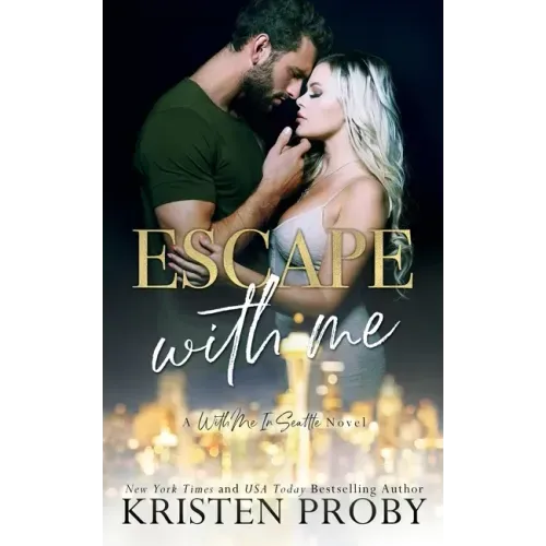 Escape With Me: A With Me In Seattle Novel