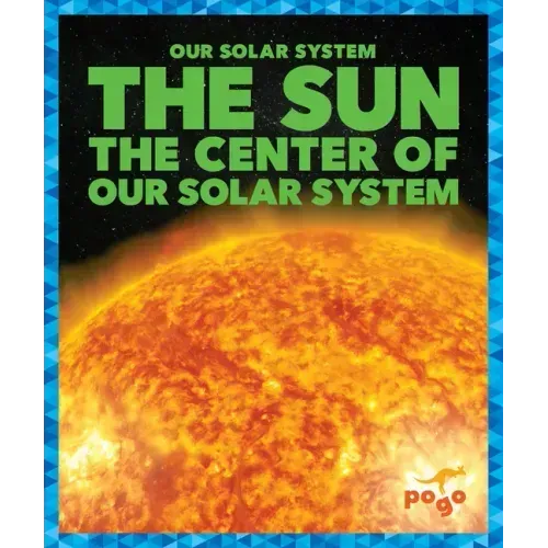 The Sun: The Center of Our Solar System