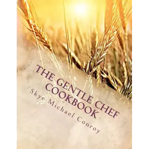 The Gentle Chef Cookbook: Vegan Cuisine for the Ethical Gourmet
