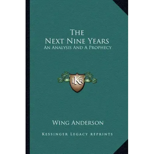 The Next Nine Years: An Analysis and a Prophecy