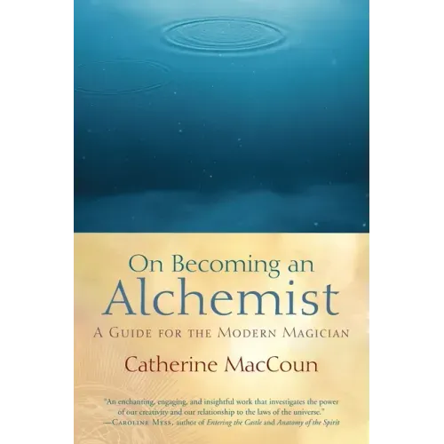On Becoming an Alchemist: A Guide for the Modern Magician