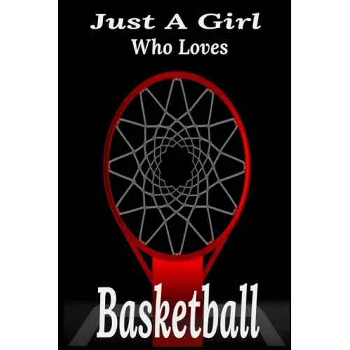 Just A Girl Who Loves Basketball: basketball coaching, basketball coloring book, basketball defense, basketball devotional