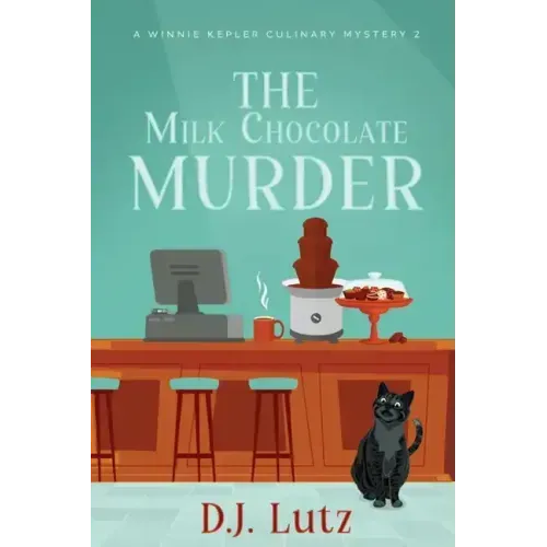 The Milk Chocolate Murder: A Winnie Kepler Culinary Mystery 2