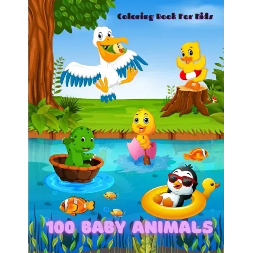 100 Baby Animals - COLORING BOOK FOR KIDS