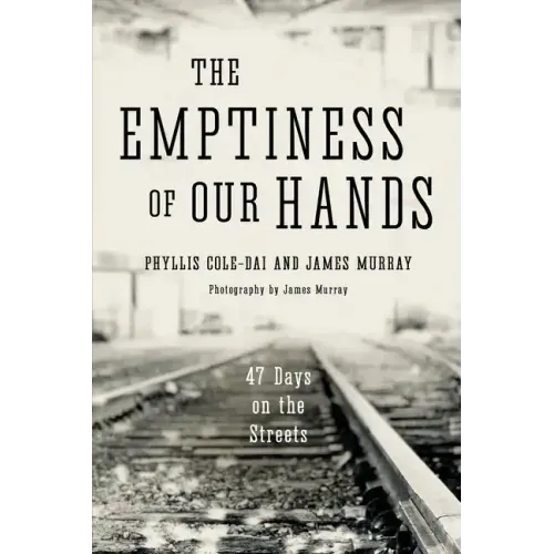 The Emptiness of Our Hands: 47 Days on the Streets