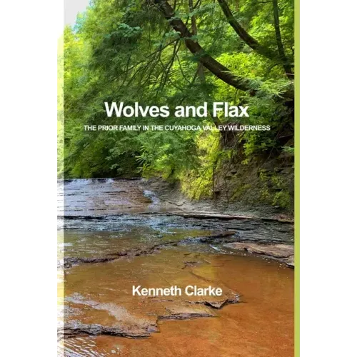 Wolves and Flax: The Prior Family in the Cuyahoga Valley Wilderness