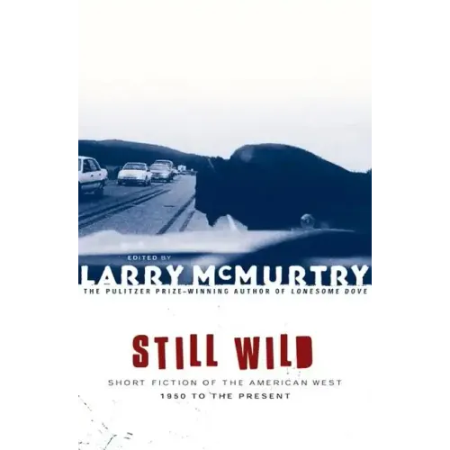 Still Wild: Short Fiction of the American West--1950 to the Present