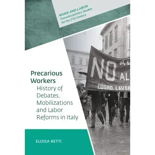 Precarious Workers: History of Debates, Political Mobilization, and Labor Reforms in Italy