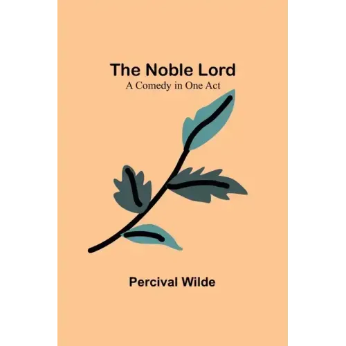 The Noble Lord; A Comedy in One Act