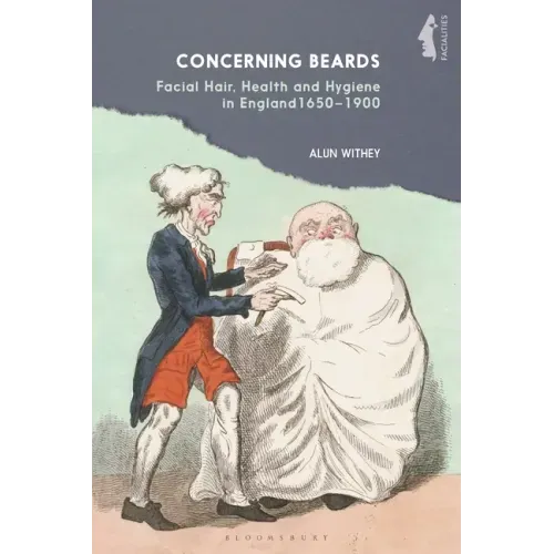 Concerning Beards: Facial Hair, Health and Practice in England 1650-1900