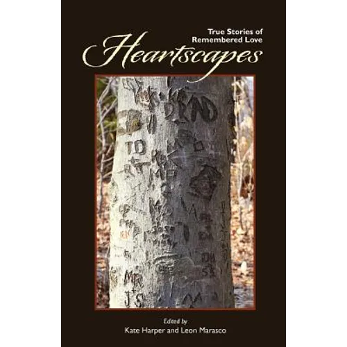 Heartscapes: True Stories of Remembered Love