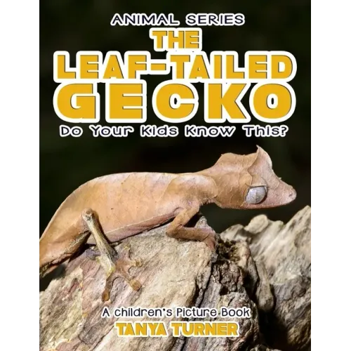 THE LEAF-TAILED GECKO Do Your Kids Know This?: A Children's Picture Book