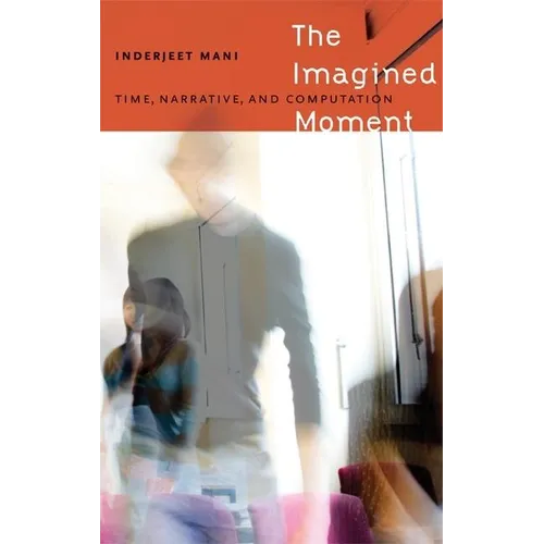 The Imagined Moment: Time, Narrative, and Computation
