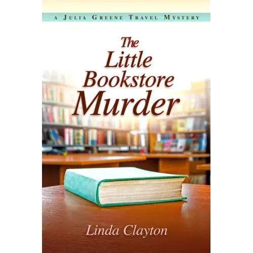 The Little Bookstore Murder: A Julia Greene Travel Mystery