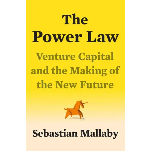 The Power Law: Venture Capital and the Making of the New Future
