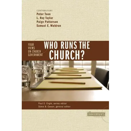 Who Runs the Church?: 4 Views on Church Government