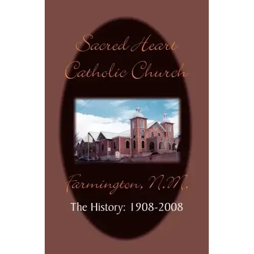 Sacred Heart Parish the History: 1908-2008