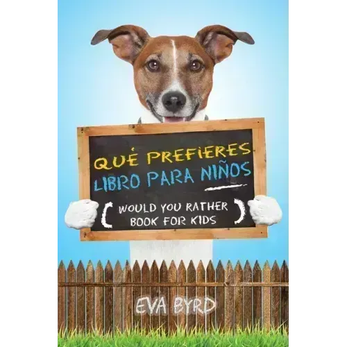 Qué prefieres libro para niños - Would you rather book for kids: El libro de elecciones desafiantes, situaciones tontas y preguntas divertidas que tod