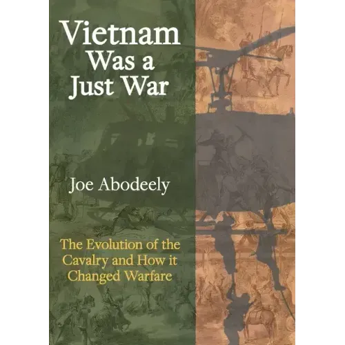 Vietnam Was a Just War: The Evolution of the Cavalry and How it Changed Warfare