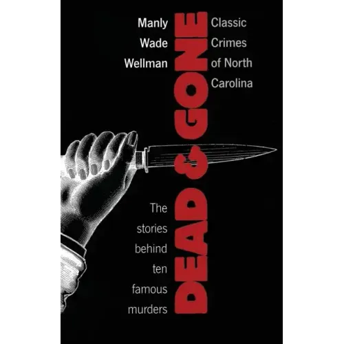 Dead and Gone: Classic Crimes of North Carolina
