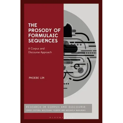 The Prosody of Formulaic Sequences: A Corpus and Discourse Approach