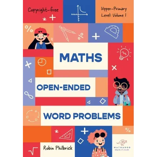 Maths Open-Ended Word Problems Upper-Primary Level: Volume 1