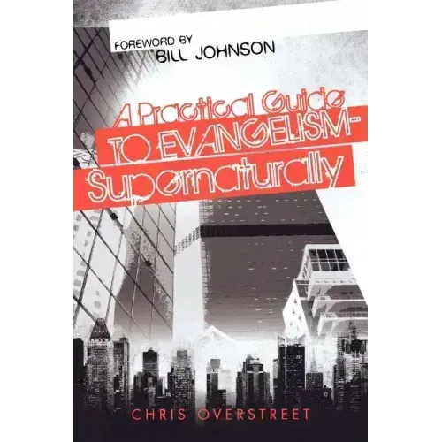 A Practical Guide to Evangelism--Supernaturally