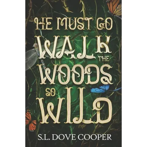 He Must Go Walk the Woods So Wild